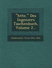 H�tte, Des Ingeniers Taschenbuch, Volume 2...