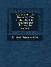 Geschichte Der Baukunst Der Araber Und Der Bauweise Der Mauren in Spanien...