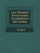 Lou Bouquet Prouven Aou Troubadours Revioudas