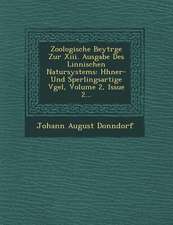 Zoologische Beytr�ge Zur XIII. Ausgabe Des Linn�ischen Natursystems: H�hner- Und Sperlingsartige V�gel, Volume 2, Issue 2.