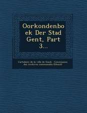 Oorkondenboek Der Stad Gent, Part 3...