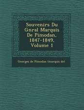 Souvenirs Du G N Ral Marquis de Pimodan, 1847-1849, Volume 1