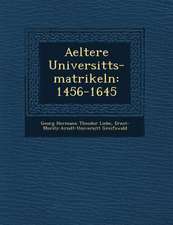 Aeltere Universit Ts-Matrikeln: 1456-1645