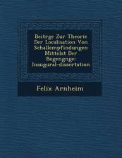 Beitr GE Zur Theorie Der Localisation Von Schallempfindungen Mittelst Der Bogeng Nge: Inaugural-Dissertation