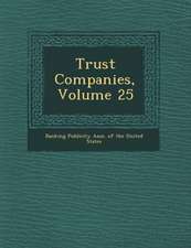 Trust Companies, Volume 25