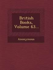 British Books, Volume 63...