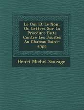 Le Oui Et Le Non, Ou Lettres Sur La Proc Dure Faite Contre Les J Suites Au Chateau Saint-Ange