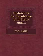 Histoire De La Republique Und Etats-unis...