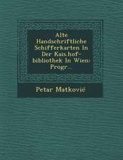 Alte Handschriftliche Schifferkarten in Der Kais.Hof-Bibliothek in Wien: Progr...