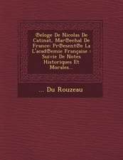 ℗eloge De Nicolas De Catinat, Mar℗echal De France: Pr℗esent℗e La L'acad℗emie Française: Suivie De Notes Historiques Et M