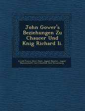 John Gower's Beziehungen Zu Chaucer Und K�nig Richard II.