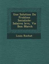 Une Solution Du Probl�me Socialiste: Salaires �lev�s, Vie � Bon March�