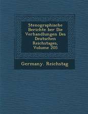 Stenographische Berichte �ber Die Verhandlungen Des Deutschen Reichstages, Volume 205