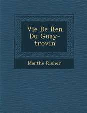 Vie de Ren Du Guay-Trovin