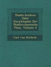 Staats-Lexikon Oder Encyklop�die Der Staatswissenschaften, Volume 4