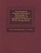 Jurisprudence Generale: Repertoire Methodique Et Alphabetique de Legislation de Doctrine Et de Jurisprudence ......