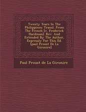 Twenty Years in the Philippines: Transl. from the French [V. Frederick Hardman]. REV. and Extended by the Author, Expressly for This Ed. [Paul Proust