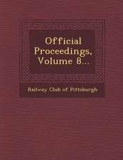 Official Proceedings, Volume 8...