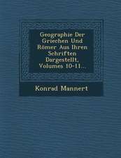 Geographie Der Griechen Und Romer Aus Ihren Schriften Dargestellt, Volumes 10-11...