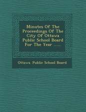 Minutes of the Proceedings of the City of Ottawa Public School Board for the Year ......