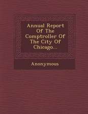 Annual Report of the Comptroller of the City of Chicago...