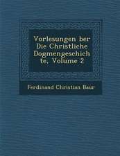 Vorlesungen �ber Die Christliche Dogmengeschichte, Volume 2