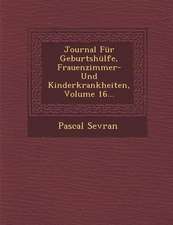 Journal Für Geburtshülfe, Frauenzimmer- Und Kinderkrankheiten, Volume 16...