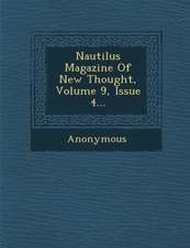 Nautilus Magazine of New Thought, Volume 9, Issue 4...