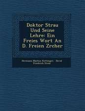 Doktor Strau� Und Seine Lehre: Ein Freies Wort an D. Freien Z�rcher