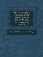 Melanges Interessans Et Curieux Ou Abrege D'Histoire Naturelle, Morale, Civile, Et Politique de L'Asie, L'Afrique, L'Amerique Et Des Terres Polaires,