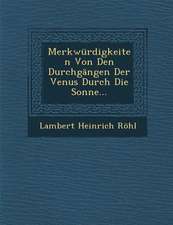 Merkwurdigkeiten Von Den Durchgangen Der Venus Durch Die Sonne...