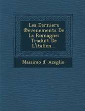 Les Derniers Evenements de La Romagne: Traduit de L'Italien...