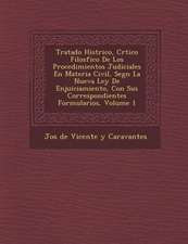 Tratado Hist Rico, Cr Tico Filos Fico de Los Procedimientos Judiciales En Materia Civil, Seg N La Nueva Ley de Enjuiciamiento, Con Sus Correspondiente