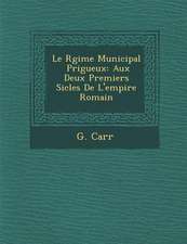 Le R Gime Municipal P Rigueux: Aux Deux Premiers Si Cles de L'Empire Romain