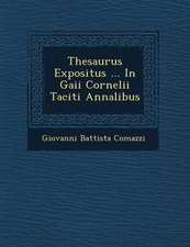 Thesaurus Expositus ... In Gaii Cornelii Taciti Annalibus