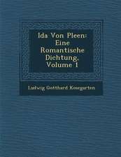 Ida Von Ple En: Eine Romantische Dichtung, Volume 1