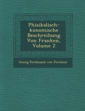 Phisikalisch- Konomische Beschreibung Von Franken, Volume 2