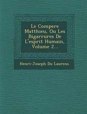 Le Compere Matthieu, Ou Les Bigarrures de L'Esprit Humain, Volume 2...