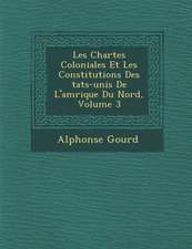 Les Chartes Coloniales Et Les Constitutions Des �tats-unis De L'am�rique Du Nord, Volume 3