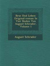 B Rse Und Leben: Original-Roman in Vier B Nden Von August Schrader, Volume 1