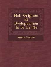 No L, Origines Et D Veloppements de La F Te