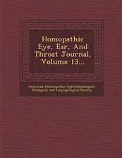 Homœopathic Eye, Ear, And Throat Journal, Volume 13...