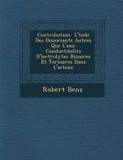 Contribution � L'�tude Des Dissociants Autres Que L'eau: Conductibilit�s D'�lectrolytes Binaires Et Ternaires Dans L'ac