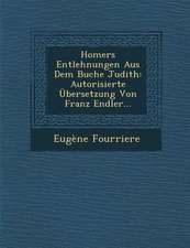 Homers Entlehnungen Aus Dem Buche Judith: Autorisierte Ubersetzung Von Franz Endler...