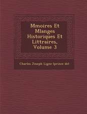 M Moires Et Melanges Historiques Et Litt Raires, Volume 3