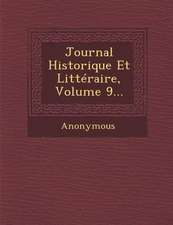 Journal Historique Et Litteraire, Volume 9...