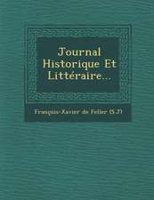 Journal Historique Et Litteraire...