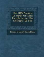 Des R Eformes La Op Erer Dans L'Exploitation Des Chemins de Fer ...