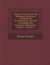 Theorie Und Praxis Des Heutigen Gemeinen Preukischen Privaterechts Auf Der Grundlage Des Gemeinen Deutschen Rechts, Volume 1