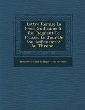 Lettre Remise La Fred. Guillaume II, Roi Regnant de Prusse, Le Jour de Son AV Enement Au Throne...